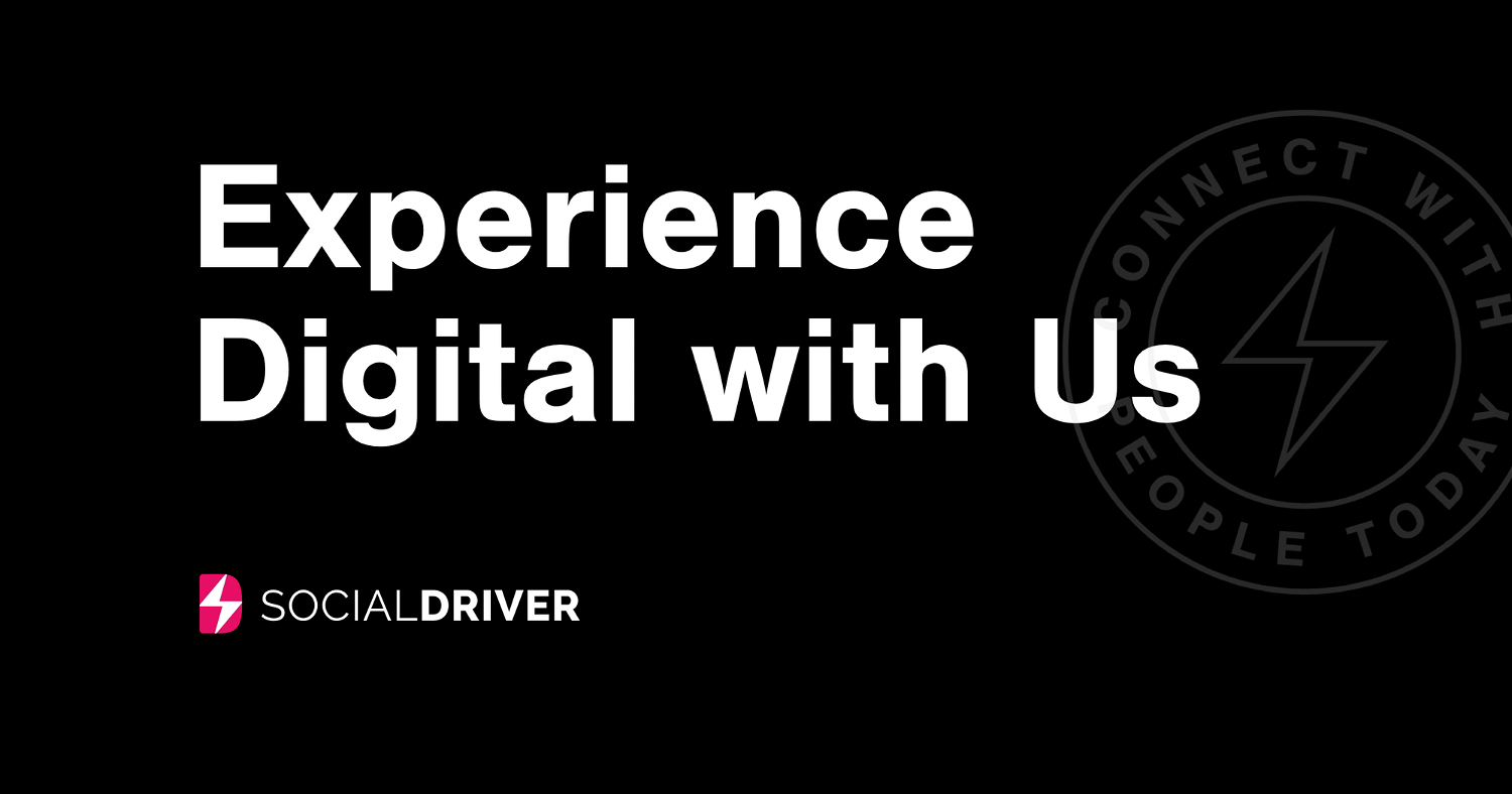 Experience Digital With Us - Social Driver