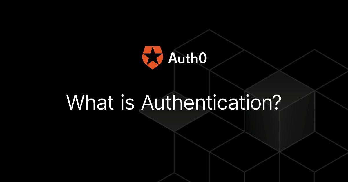 What is Authentication? Definition and uses - Auth0