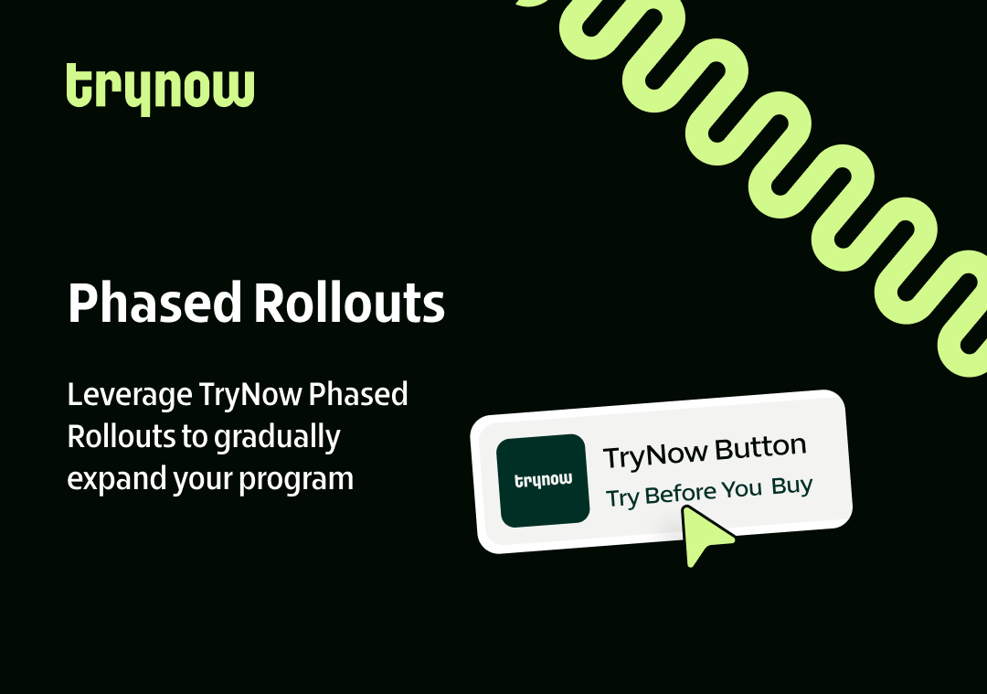 Leverage TryNow Phased Rollouts to launch your TBYB program | TryNow