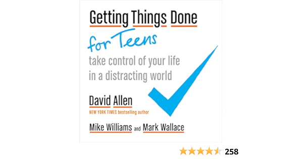 Getting Things Done for Teens: Take Control of Your Life in a Distracting World