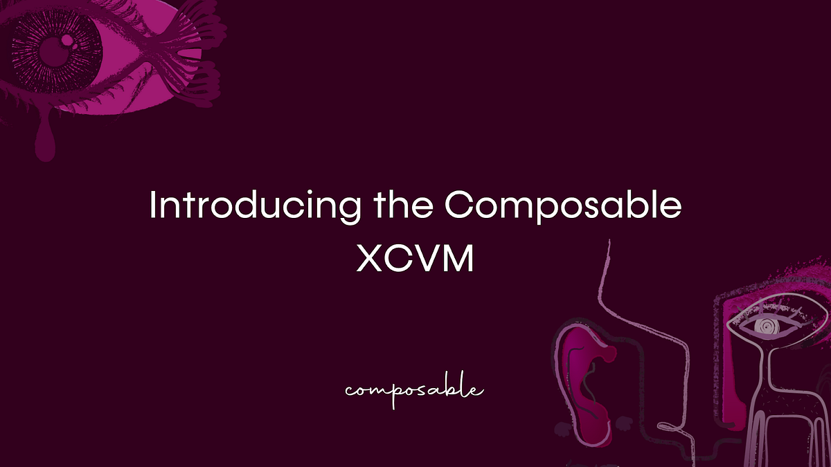 Introducing the Composable XCVM: building interoperable applications on Composable Parachain with...