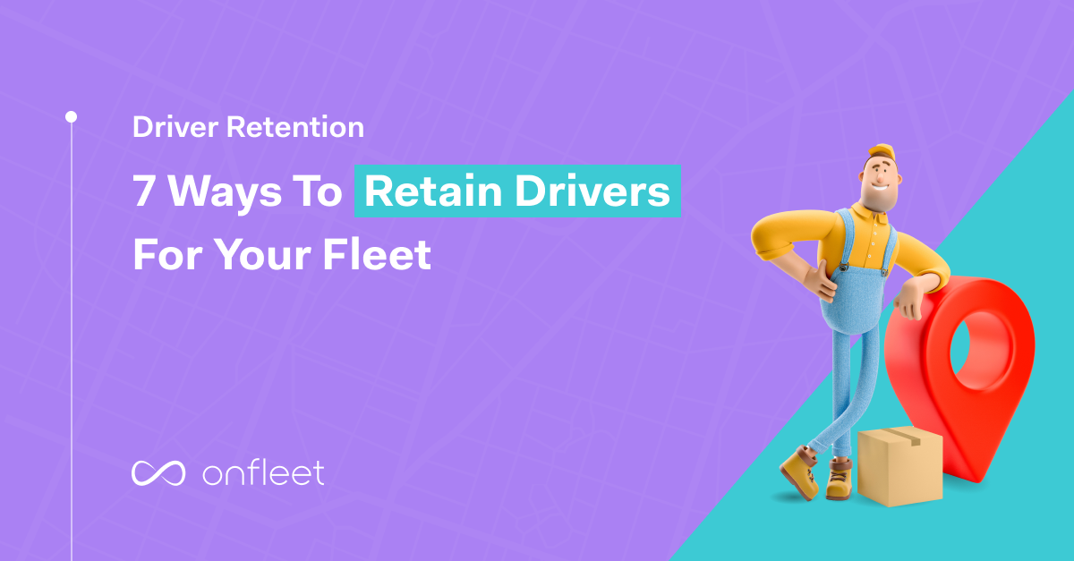 7 Driver Retention Tips for Your Delivery Business