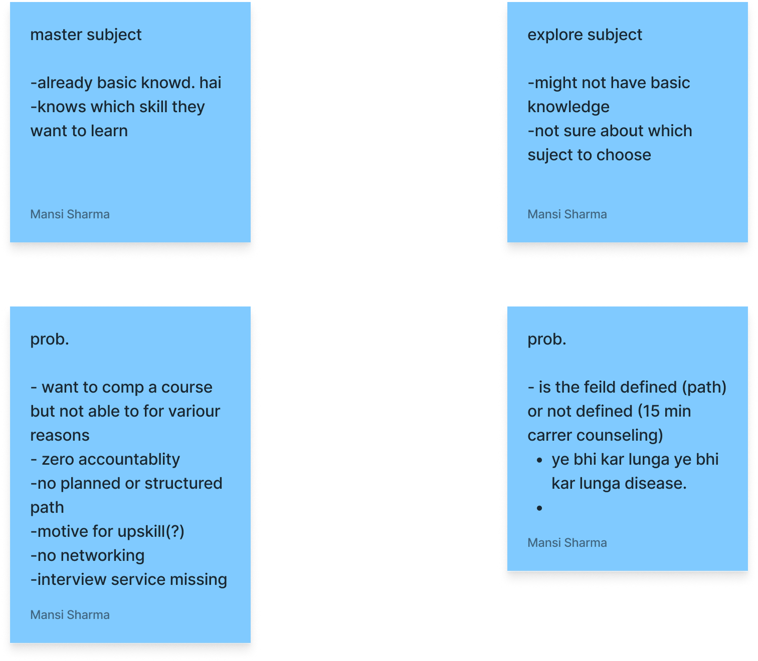 Sticky notes to understand the difference b/w the mindset of the user when she/he came to master a subject and explore a subject